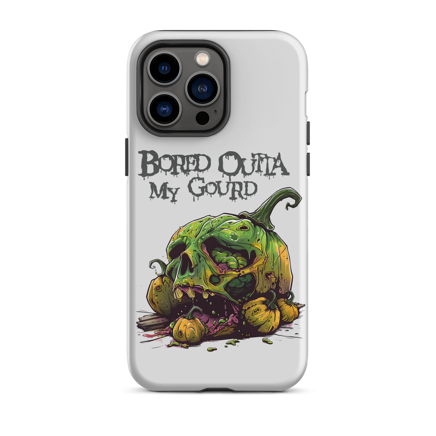 Bored Outta My Gourd Tough Case for iPhone®