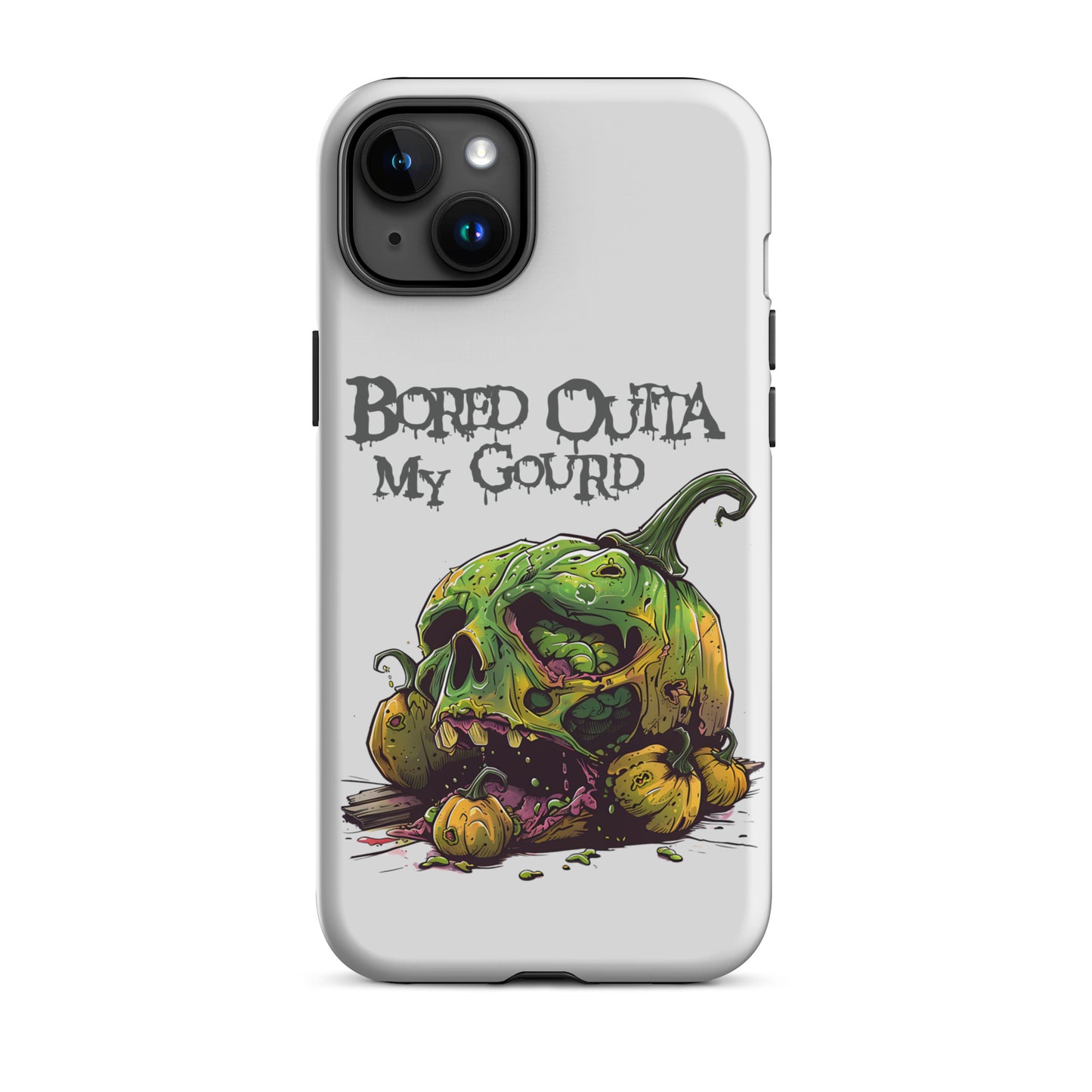 Bored Outta My Gourd Tough Case for iPhone®