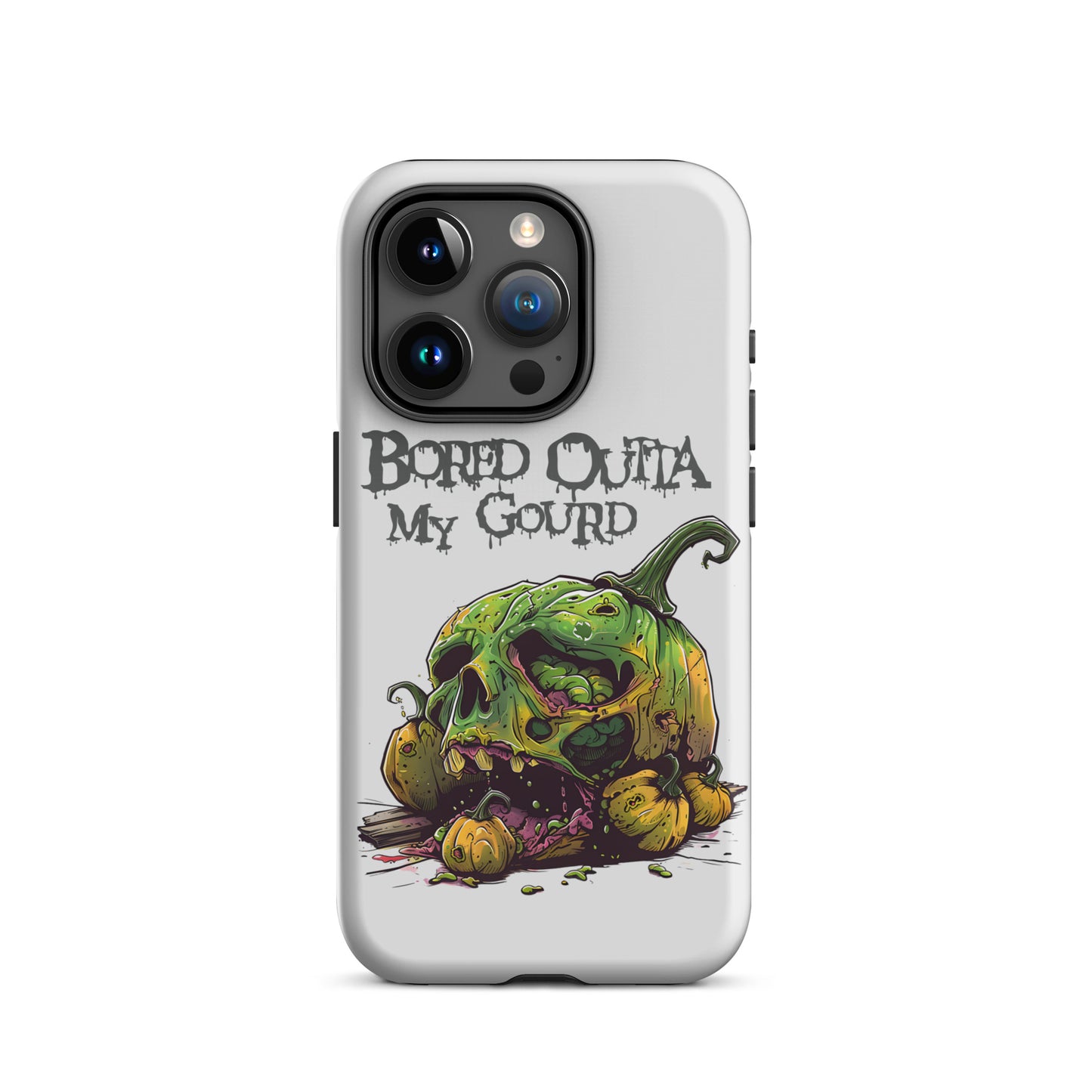 Bored Outta My Gourd Tough Case for iPhone®